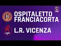 Download Lagu Ospitaletto Franciacorta - L.R. Vicenza 0-0 | Gli Highlights
