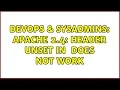 DevOps SysAdmins Apache 2 4 Header unset in Location does not work 2 Solutions