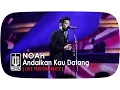 Download Lagu NOAH - Andaikan Kau Datang (SINGS LEGENDS)