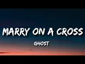 Download Lagu Ghost - Marry On A Cross (Lyrics)