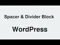 WordPress How to Use Spacer and Divider Block for Gutenberg