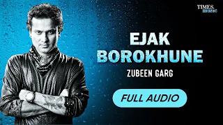 ejak borokhune zubeen garg full audio superhit zubeen garg song best assamese romantic song