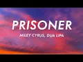 Lagu Miley Cyrus, Dua Lipa - Prisoner (Lyrics)