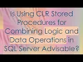Is Using CLR Stored Procedures for Combining Logic and Data Operations in SQL Server Advisable