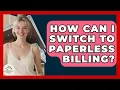 How Can I Switch To Paperless Billing - Minimalist Home Life