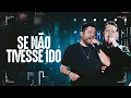 Download Lagu Bruno \u0026 Marrone - Se Não Tivesse Ido (Clipe Oficial)