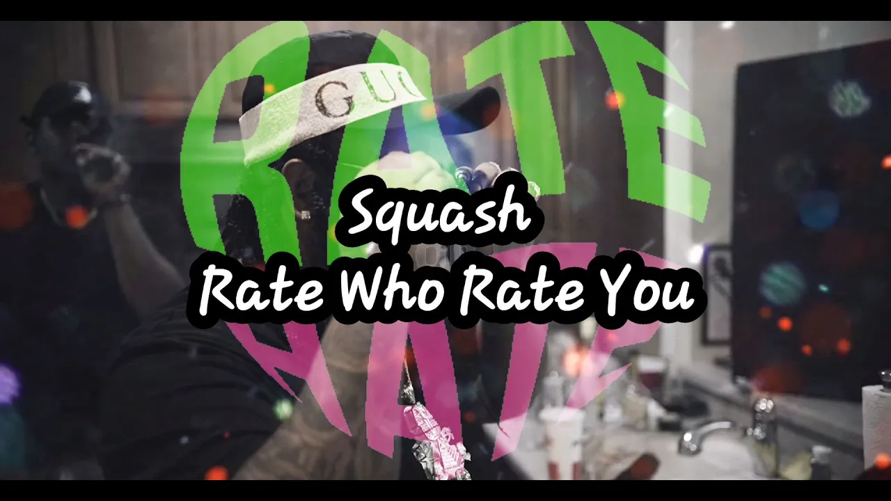 Squash- Rate Who Rate You (lyrics)