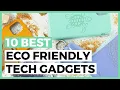 Best Eco Friendly Tech Gadgets in 2025 - How To Find an Eco Friendly Tech Product