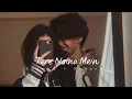Download Lagu Tere naino mein (Slowed + Reverb)