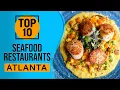 Top 10 Best Seafood Restaurants in Atlanta Georgia