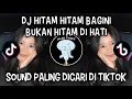 Download Lagu DJ HITAM HITAM BAGINI BUKAN HITAM DI HATI || DJ PRODUK TIMUR REMIX VIRAL DI TIKTOK‼️