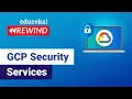 GCP Security Services Cloud Security Command Center GCP Training Edureka Rewind