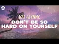 Download Lagu Jess Glynne - Don't Be So Hard On Yourself | Lyrics