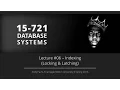Lecture - Indexing Locking Latching CMU Database Systems Spring 2016