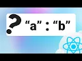 The Ternary operator with React