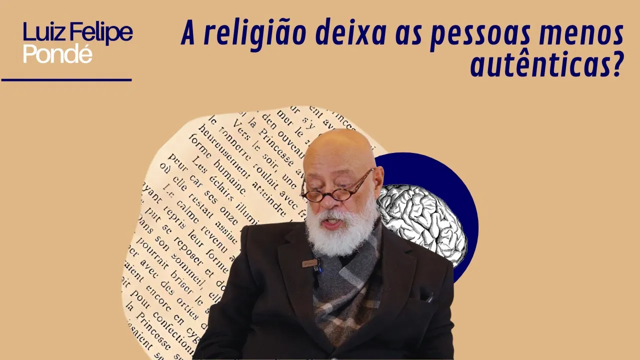 A religião deixa as pessoas menos autênticas? | Luiz Felipe Pondé