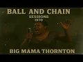 Big Mama Thornton – Ball And Chain (1970) [SESSIONS ] | Rare Female Blues Legend