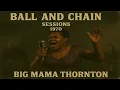 Lagu Big Mama Thornton – Ball And Chain (1970) [SESSIONS ] | Rare Female Blues Legend