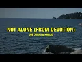 Joe Jonas & Khalid - Not Alone (from Devotion) - Lyrics
