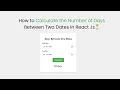 How to Calculate the Number of Days Between Two Dates in React Download free code