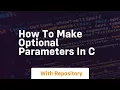how to make optional parameters in c