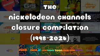 UPDATED The Nickelodeon Channels Closure Compilation 1998-2026