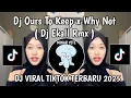 Download Lagu DJ OURS TO KEEP X WHY NOT DJ EKALL RMX || DJ ME DO I BORE YOU VIRAL TIKTOK TERBARU 2025