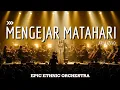 MENGEJAR MATAHARI – ARI LASSO | ETHNIC ORCHESTRA COVER | VERSI TERINDAH YANG PERNAH DIBUAT !!