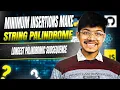 Minimum Insertion Steps to Make a String Palindrome Longest Palindromic Subsequence DP