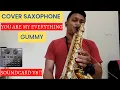 Download Lagu You are My Everything - Gummy ( Saxophone Cover by Andre Aditiyanto ) Soundcard V8