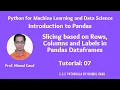 Introduction to Pandas Tutorial 7 Slicing based on Rows Columns and Labels in Pandas Dataframes