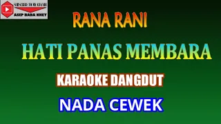 Download KARAOKE DANGDUT HATI PANAS MEMBARA - RANA RANI (COVER) NADA CEWEK MP3