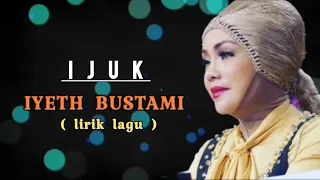 Download IJUK - IYETH  BUSTAMI  ( lirik  lagu ) MP3