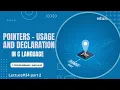 Pointers in C Programming Language Declaration and Usage Lecture 34 Part 2