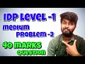 IDP Level 1 Medium Problem 2 Question 40 marks question python code explained by shiva prasad m