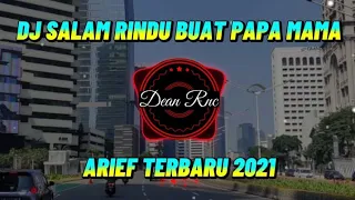dj salam rindu buat papa mama arief viral tiktok terbaru slow full bass 2021