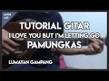 Tutorial Gitar (I LOVE YOU BUT I'M LETTING GO - PAMUNGKAS)