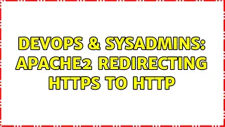 DevOps SysAdmins apache2 redirecting https to http