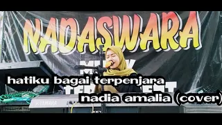 Download Hatiku bagai terpenjara - NAFA URBACH (cover) || Nadia Amalia MP3