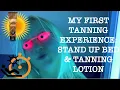 MY FIRST TANNING EXPERIENCE STAND UP TANNING BED TANNING LOTION