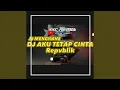 Download Lagu DJ AKU TETAP CINTA