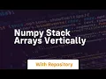 numpy stack arrays vertically
