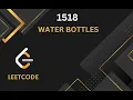 Leetcode 1518 Water Bottles Question Explanation