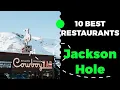 10 Best Restaurants in Jackson Hole Wyoming 2023 - Top places to eat in Jackson Hole WY