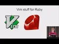 Vim Stuff for Ruby BalkanRuby 2019