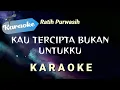 Download Lagu [Karaoke] Kau tercipta bukan untukku - Ratih purwasih | (Karaoke)
