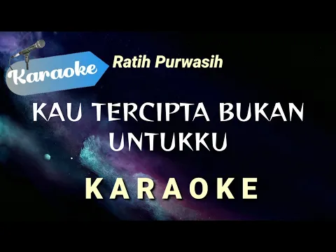 Download MP3 [Karaoke] Kau tercipta bukan untukku - Ratih purwasih | (Karaoke)