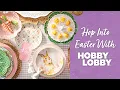 Hop Into Easter With Hobby Lobby