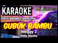 Download Lagu GUBUK BAMBU -  Meggy Z | Karaoke dut band mix nada wanita | Lirik