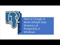 How to Change or Move Default Data Directory of PostgreSQL in Windows - Part 5